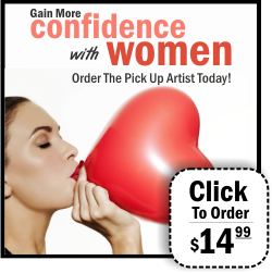 Get more confidence with women. Order The Pick Up Artist Today!